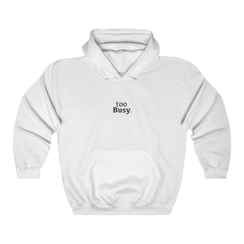TOO BUSY (hoodie)